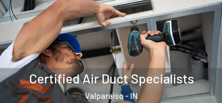  Certified Air Duct Specialists Valparaiso - IN