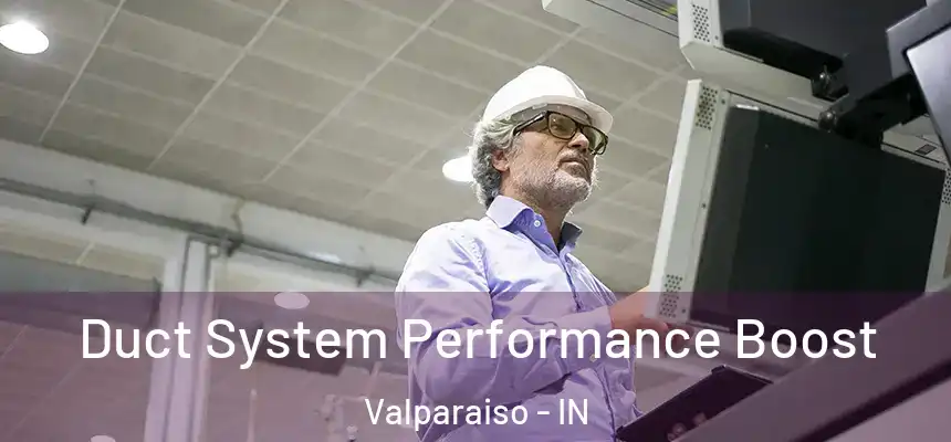  Duct System Performance Boost Valparaiso - IN