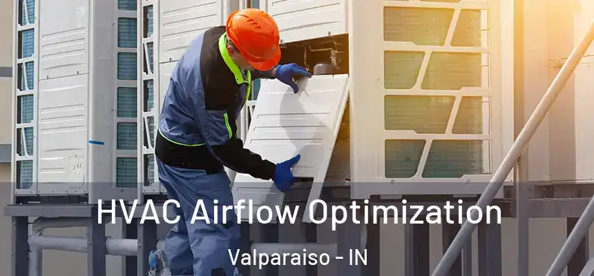  HVAC Airflow Optimization Valparaiso - IN
