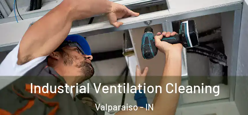  Industrial Ventilation Cleaning Valparaiso - IN
