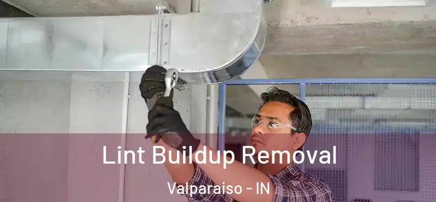  Lint Buildup Removal Valparaiso - IN