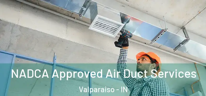  NADCA Approved Air Duct Services Valparaiso - IN