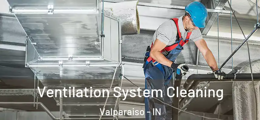  Ventilation System Cleaning Valparaiso - IN